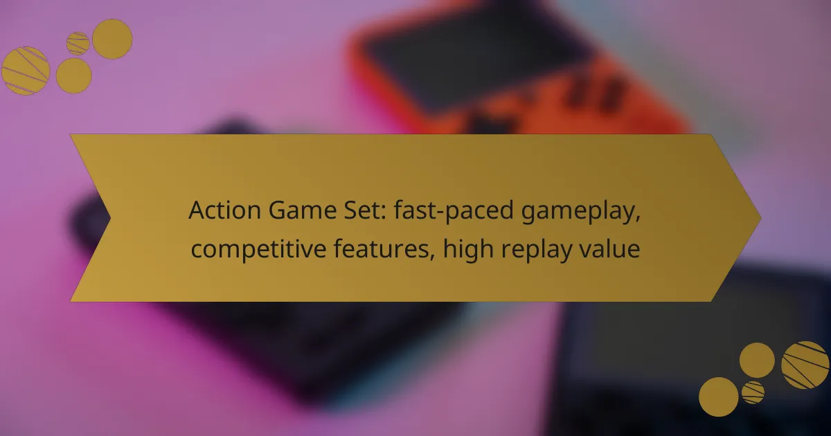 Action Game Set: fast-paced gameplay, competitive features, high replay value