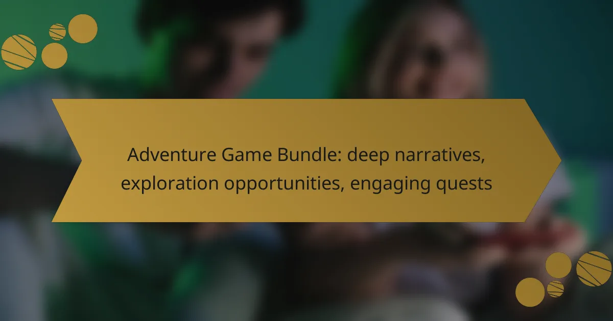 Adventure Game Bundle: deep narratives, exploration opportunities, engaging quests