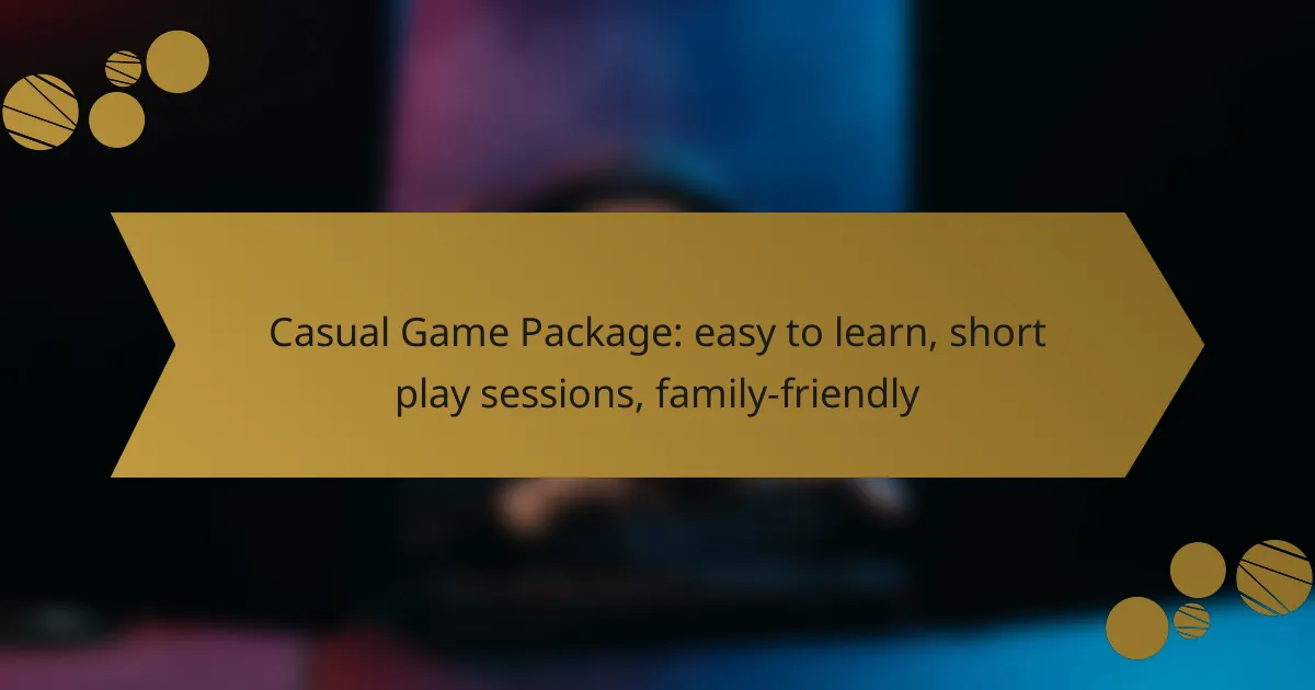 Casual Game Package: easy to learn, short play sessions, family-friendly