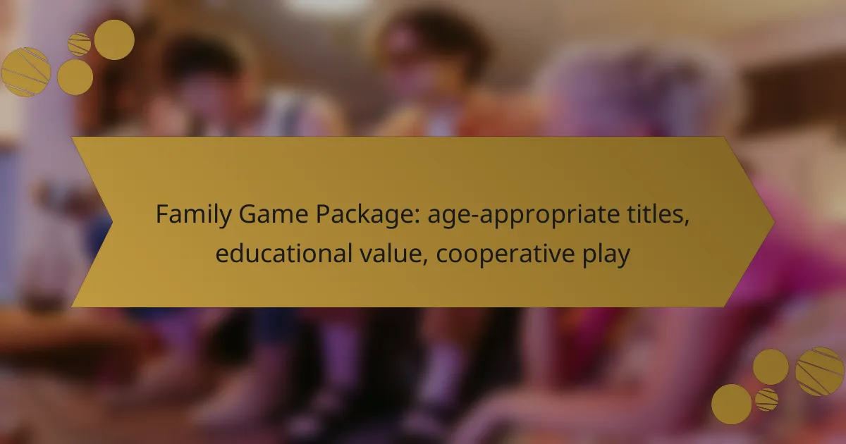 Family Game Package: age-appropriate titles, educational value, cooperative play