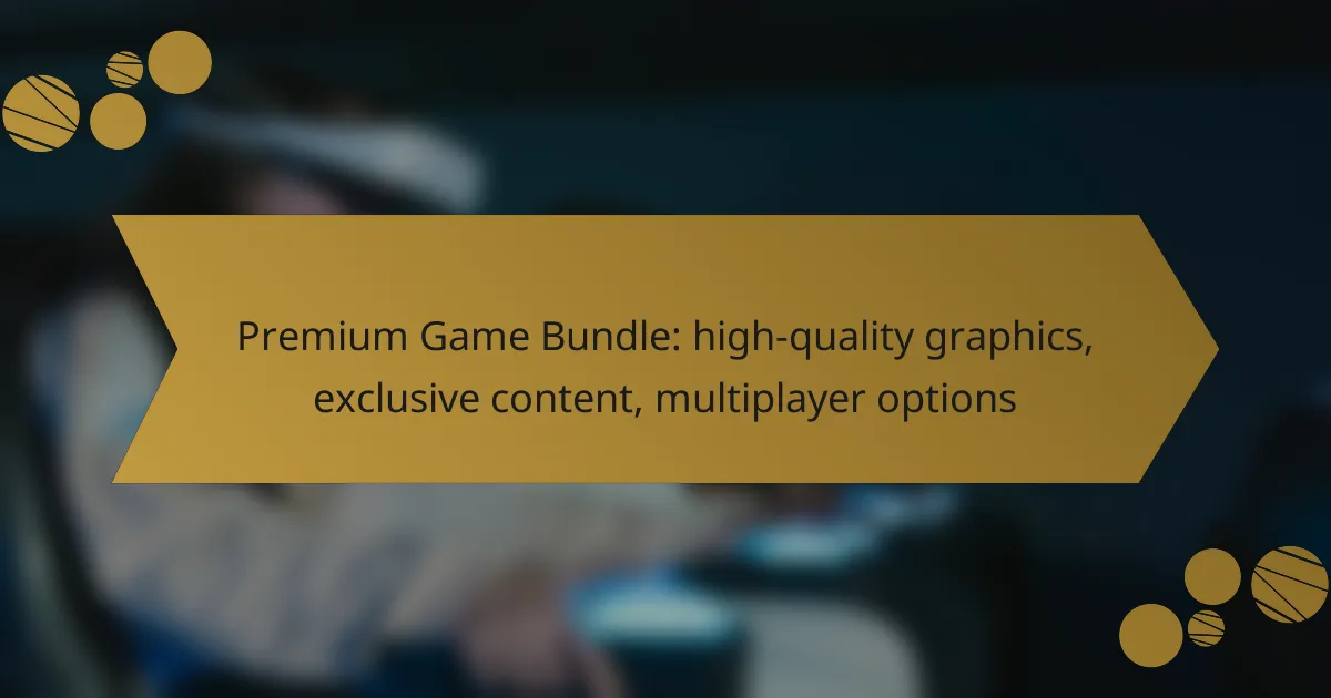 Premium Game Bundle: high-quality graphics, exclusive content, multiplayer options