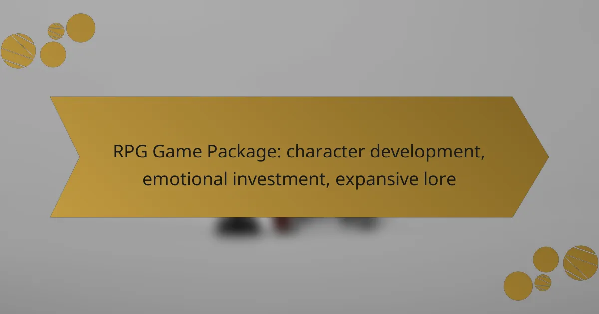 RPG Game Package: character development, emotional investment, expansive lore
