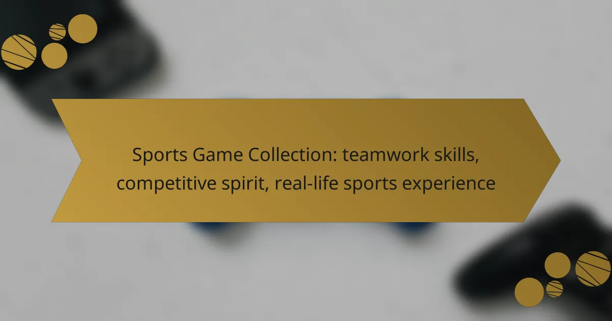 Sports Game Collection: teamwork skills, competitive spirit, real-life sports experience