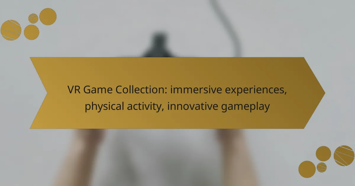 VR Game Collection: immersive experiences, physical activity, innovative gameplay