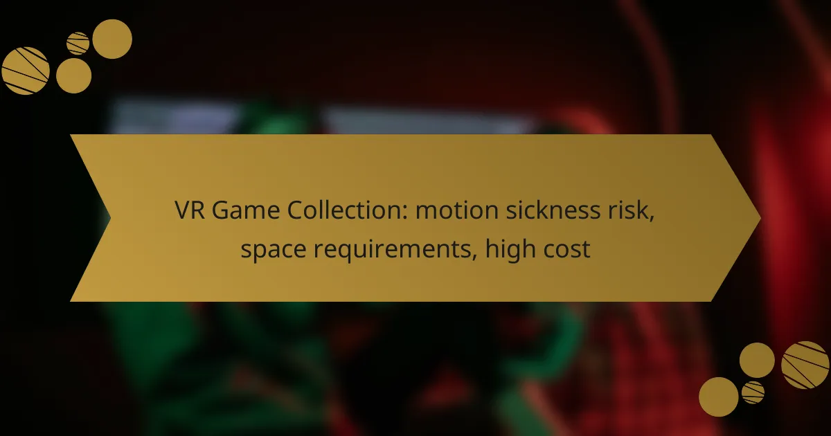 VR Game Collection: motion sickness risk, space requirements, high cost