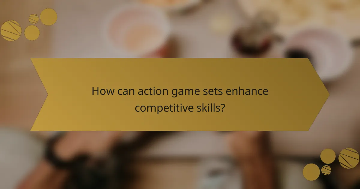 How can action game sets enhance competitive skills?