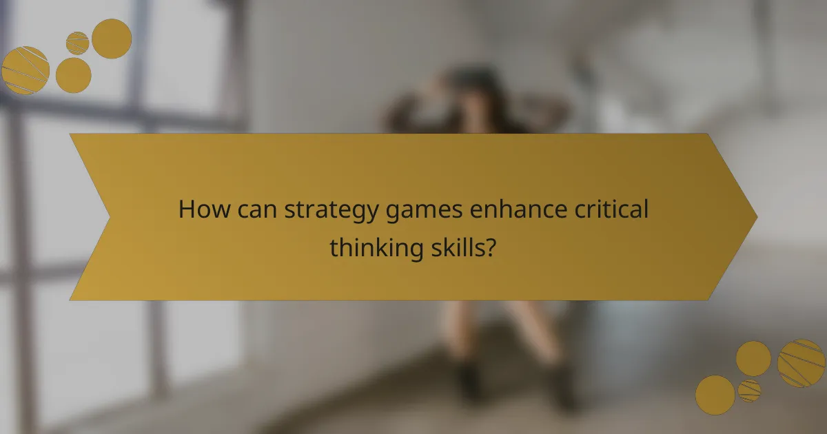 How can strategy games enhance critical thinking skills?