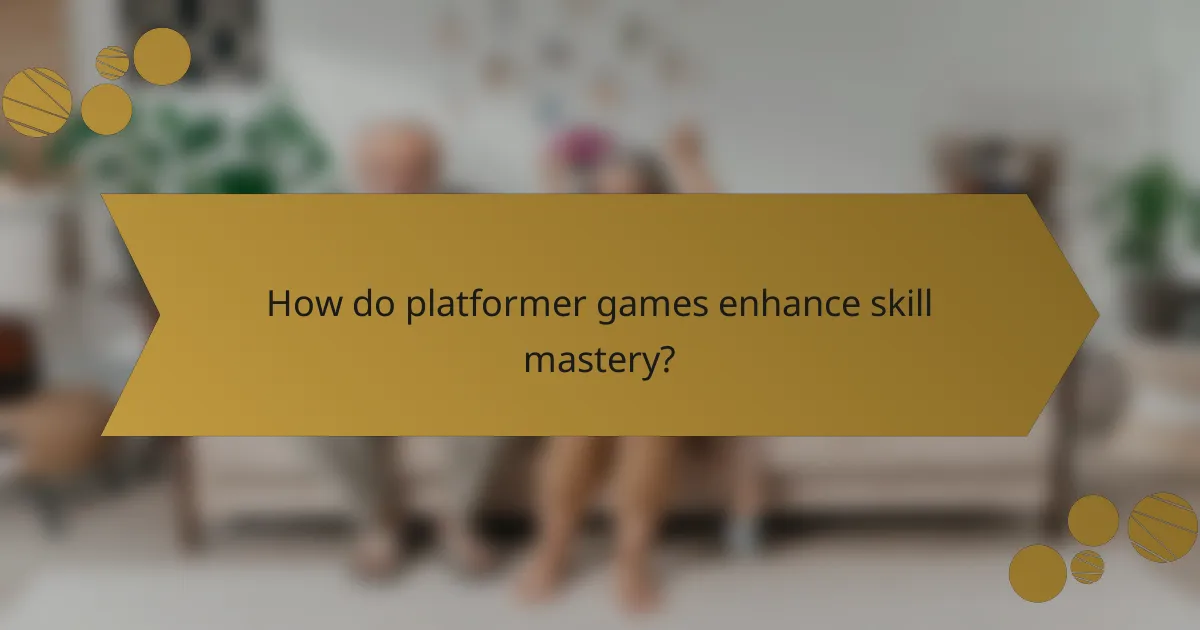 How do platformer games enhance skill mastery?