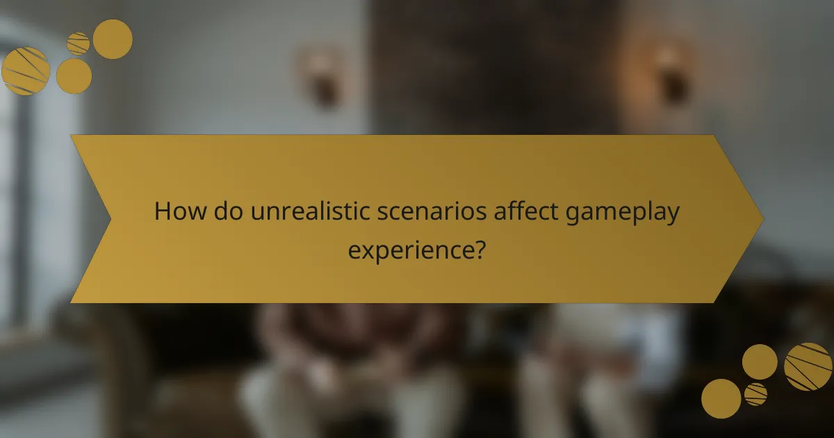 How do unrealistic scenarios affect gameplay experience?