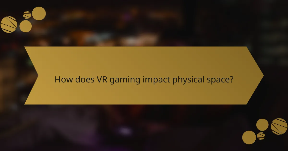 How does VR gaming impact physical space?