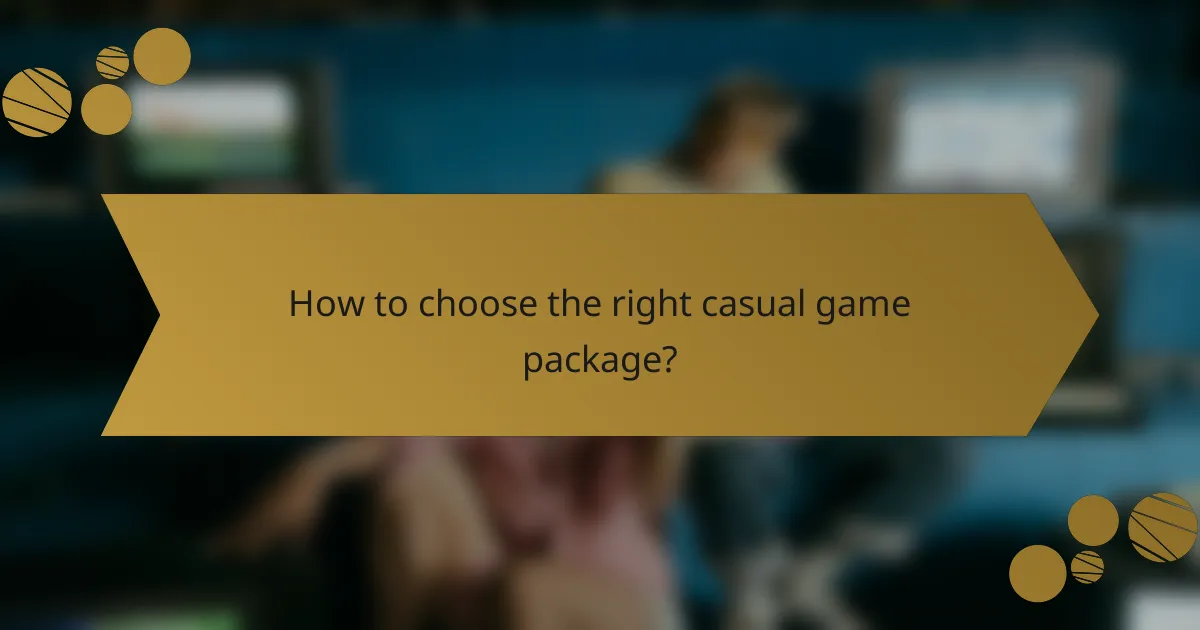 How to choose the right casual game package?