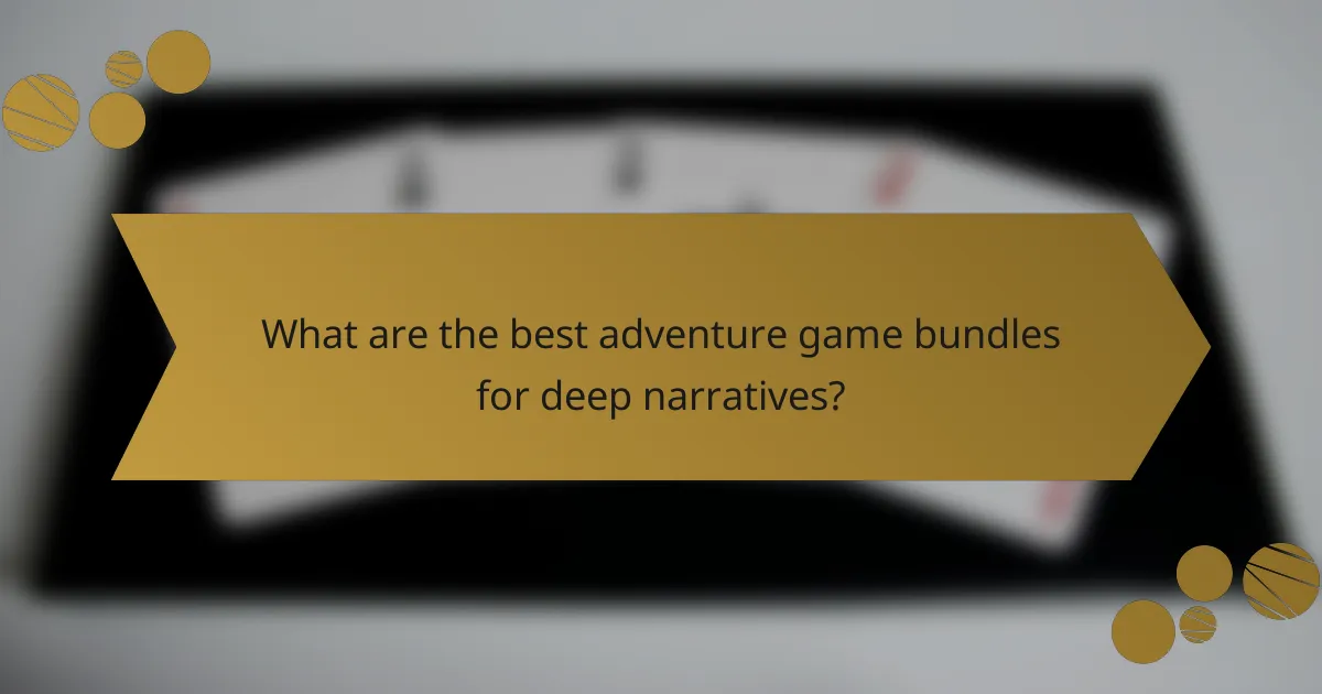 What are the best adventure game bundles for deep narratives?