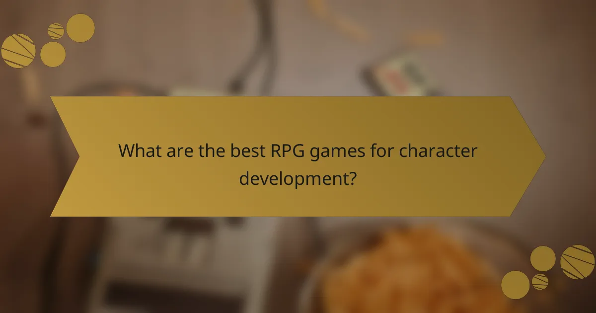 What are the best RPG games for character development?