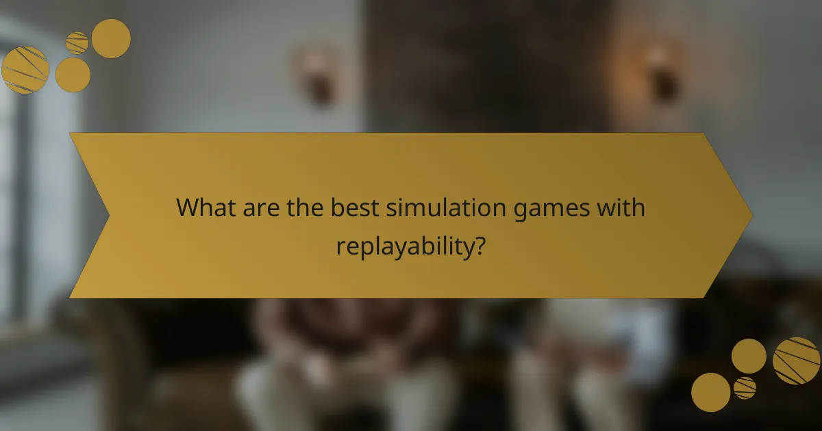 What are the best simulation games with replayability?