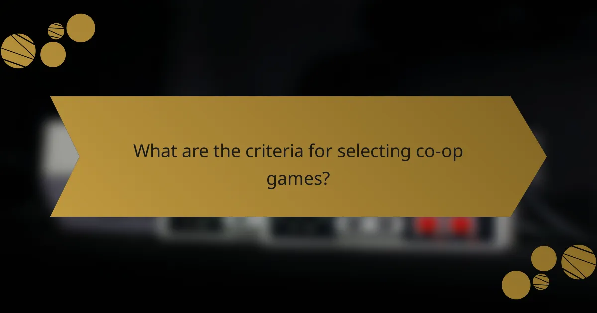 What are the criteria for selecting co-op games?
