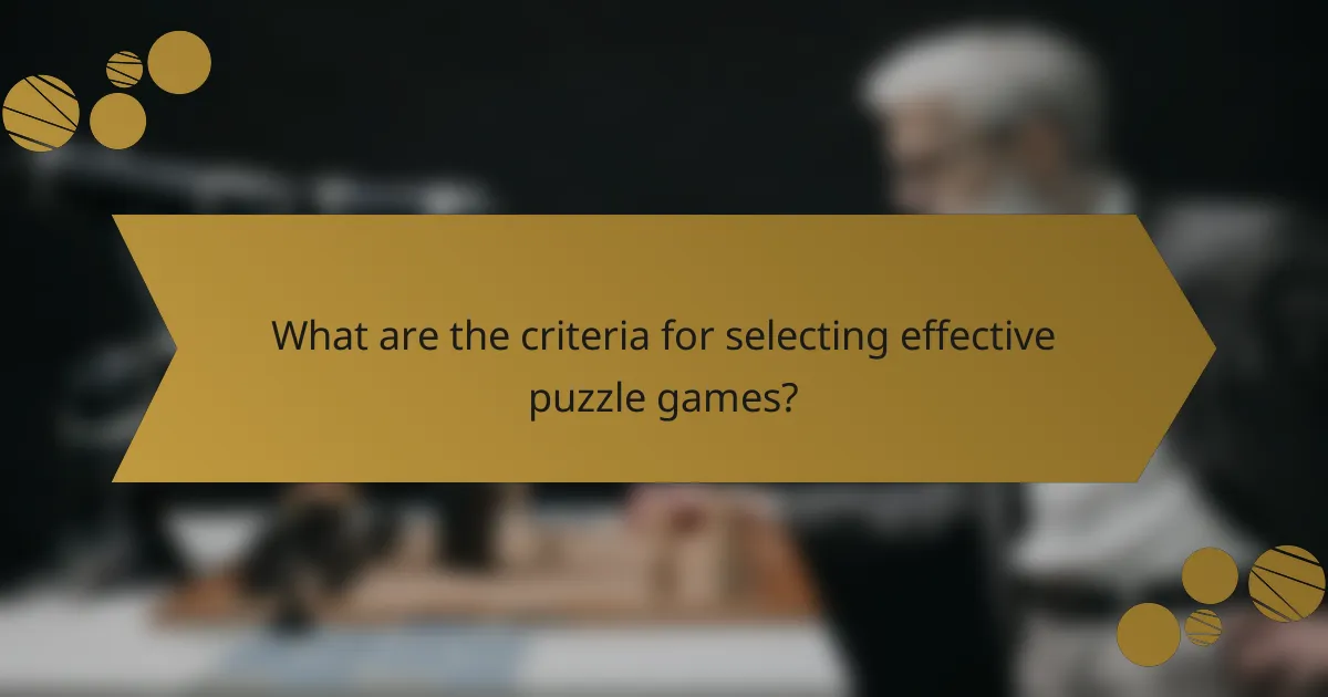 What are the criteria for selecting effective puzzle games?