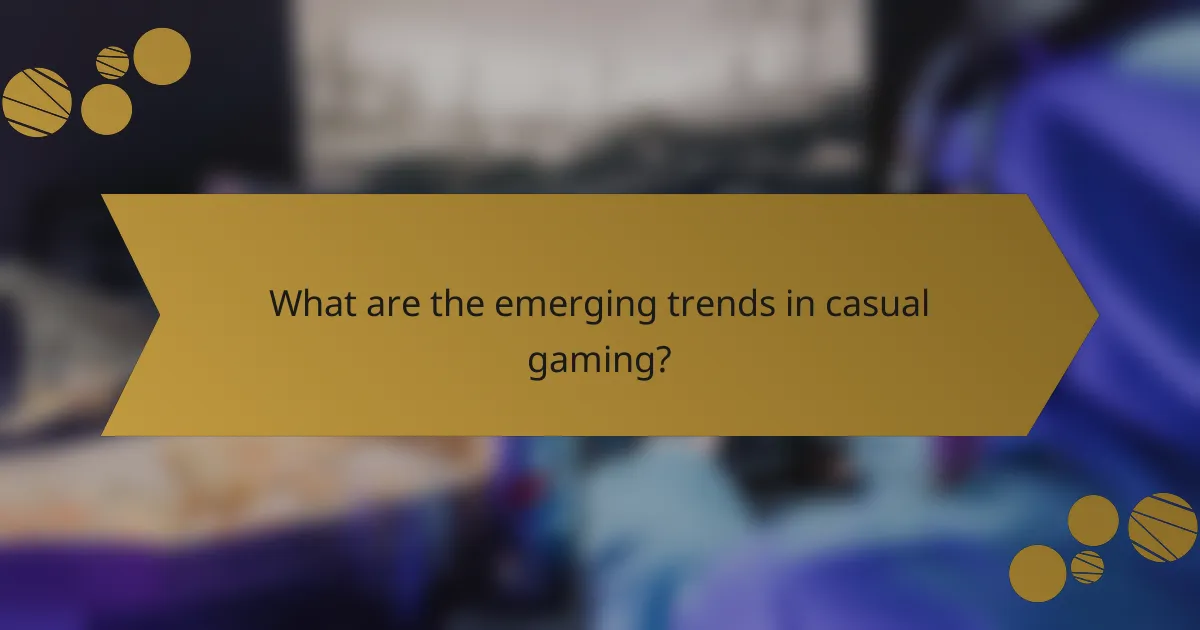 What are the emerging trends in casual gaming?