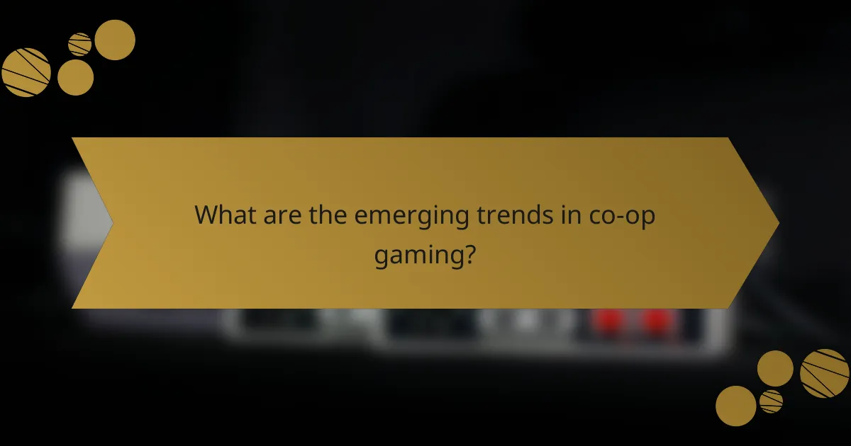 What are the emerging trends in co-op gaming?
