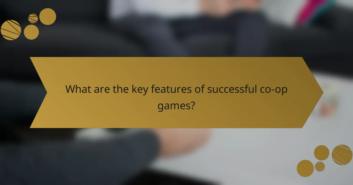 What are the key features of successful co-op games?