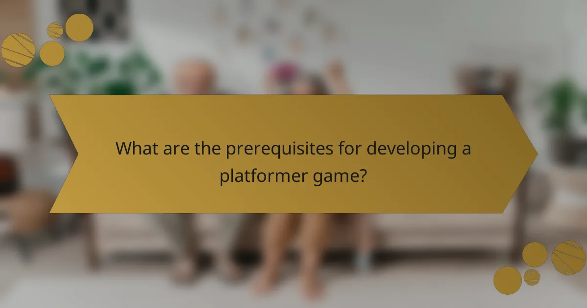 What are the prerequisites for developing a platformer game?