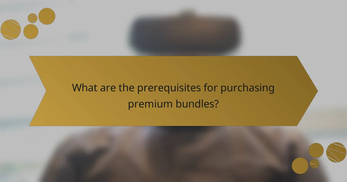 What are the prerequisites for purchasing premium bundles?