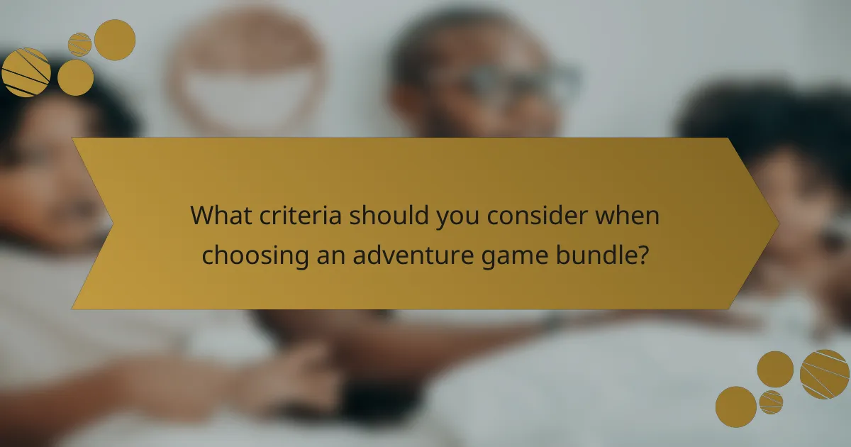What criteria should you consider when choosing an adventure game bundle?