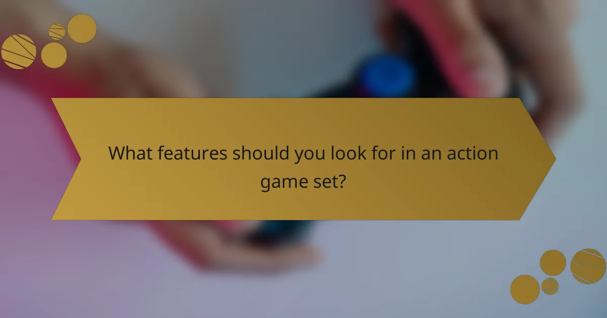 What features should you look for in an action game set?