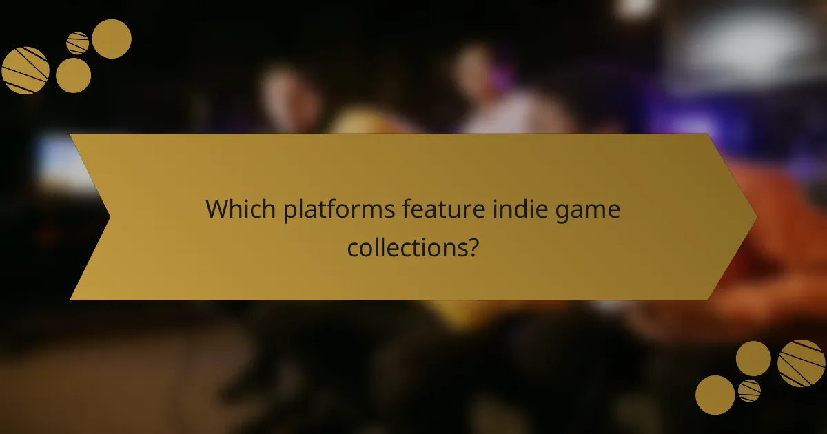 Which platforms feature indie game collections?